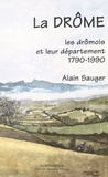 Alain Sauger - La Drome, Les Dromois Et Leur Departement 1790-1990.