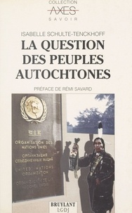 Isabelle Schulte-Tenckhoff - La Question Des Peuples Autochtones.