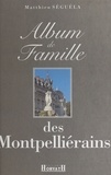 Mathieu Séguéla - Album de famille des Montpelliérains.