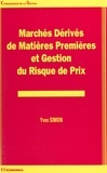 Yves Simon - Marches Derives De Matieres Premieres Et Gestion Du Risque De Prix.