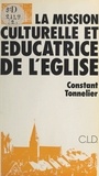 Constant Tonnelier - Mission culturelle et educatrice de l'eglise.