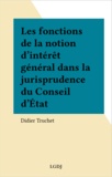 Didier Truchet - Les fonctions de la notion d'intérêt général dans la jurisprudence du Conseil d'État.