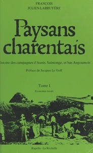 François Julien-Labruyère et Jacques Le Goff - Paysans charentais : histoire des campagnes d'Aunis, Saintonge et bas Angoumois (1) - Économie rurale.