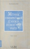 François Gény - Methode D'Interpretation Et Sources En Drt Prive 2.