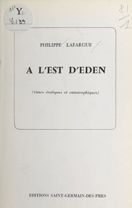 Philippe Lafargue - À l'est d'Eden.