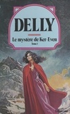 Delly - Le Mystere De Ker Even. Tome 1.