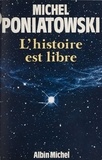 Michel Poniatowski - L'Histoire est libre.