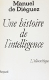 Manuel de Diéguez - Une Histoire de l'intelligence - L'idéocritique.