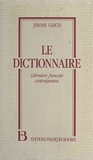 Jérôme Garcin - Le Dictionnaire - Littérature française contemporaine.