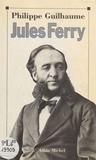 Philippe Guilhaume - Jules Ferry.