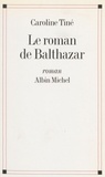  Tine - Le roman de Balthazar.