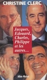 Christine Clerc - Jacques, Édouard, Charles, Philippe et les autres.