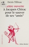 Denis Tillinac - Lettre ouverte à Jacques Chirac pour le sauver de ses "amis". suivie d'un Court bréviaire du balladurisme.