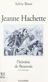 S Binet - Jeanne Hachette, l'héroïne de Beauvais - Récit historique.
