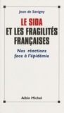 Jean de Savigny - Le sida et les fragilités françaises - Nos réactions face à l'épidémie.