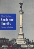 Hélène Tierchant et Alain Juppé - Bordeaux libertés : d'Ausone à Chaban.