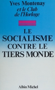Yves Montenay et  Club de l'Horloge - Le socialisme contre le tiers monde.