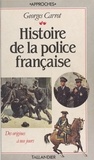 Georges Carrot - Histoire de la police française - Tableaux, chronologie, iconographie.