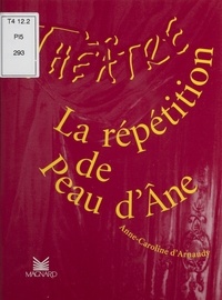 Anne-Caroline d' Arnaudy - La répétition de "Peau d'Âne".