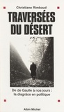 Christiane Rimbaud - Traversées du désert - De de Gaulle à nos jours, la disgrâce en politique.
