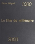 Pierre Miquel - Le film du millénaire - 1000-2000.