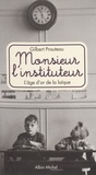 Gilbert Prouteau - Monsieur L'Instituteur. L'Age D'Or De La Laique.