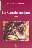 Catherine Simon - Le cercle intime : poèmes.