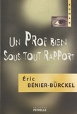 Eric Bénier-Bürckel - Un Prof Bien Sous Tout Rapport.