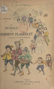 Louise Hameau et Raymond de La Nézière - Le pupille du sergent Flageolet.