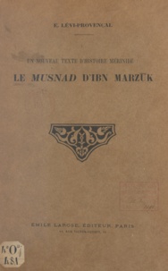 Evariste Lévi-Provençal - Un nouveau texte d'histoire mérinide : Le Musnad d'Ibn Marzuk.