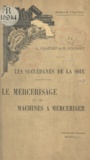 M. Léauté et Auguste Chaplet - Les succédanés de la soie - Le mercerisage et les machines à merceriser.