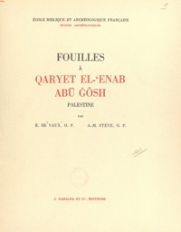Roland de Vaux et Ambroise Marie Steve - Fouilles à Qaryet el-ʿEnab, Abū Gôsh, Palestine.