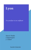 Marcel Abadie et  Camponogara - Lyon - Un carrefour et un confluent.
