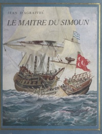 Jean d'Agraives et Gustave Alaux - Le maître du Simoun.