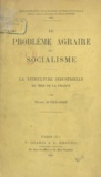 Michel Augé-Laribé et Alfred Bonnet - Le problème agraire du socialisme - La viticulture industrielle du Midi de la France.