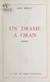 Paul Bellat - Un drame à Oran.