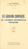 Robert Bourcart et Pierre François Gonidec - Le grand Conseil de l'Afrique occidentale française.