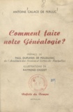 Antoine Calace de Ferluc et Raymond Crozet - Comment faire notre généalogie ?.