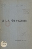 M.-Fr. Cazes - Le T.R.P. Coconnier des Frères Prècheurs - Quelques notes sur sa vie, ses œuvres et sa mort.