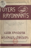 François Dantec et André Fauvel - Foyers rayonnants (3) - Guide apostolique des époux chrétiens. Apôtres.