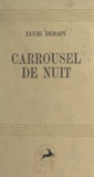 Lucie Derain et Jacques Ernotte - Carrousel de nuit.