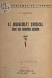 André Desqueyrat - Le mouvement syndical dans son évolution actuelle.