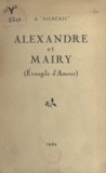 Alexandre Dilbéris et Henri Chamard - Alexandre et Mairy - Évangile d'amour.