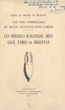 Robert du Mesnil du Buisson - Une voie commerciale de haute antiquité dans l'Orne - Les origines d'Alençon, Sées, Gacé, Exmes et Argentan.