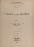 André Fourgeaud - L'homme et les richesses (1) - Théories de l'activité économique, plan de la richesse, plan de la valeur, l'échange et les prix, l'entreprise.