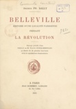 Ph. Dally et Frantz Funck-Brentano - Belleville - Histoire d'une localité Parisienne pendant la révolution.