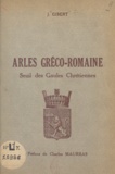 Jacqueline Gibert et  Bergier - Arles gréco-romaine - Seuil des Gaules chrétiennes.