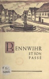 Lucien Blum et Pierre Gresser - Bennwihr et son passé.