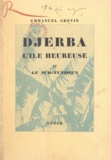 Emmanuel Grévin - Djerba - L'île heureuse et le Sud-Tunisien.