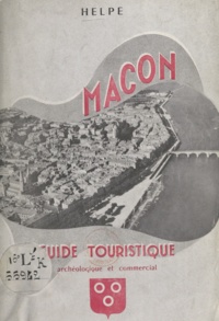  Helpé et  Combier - Mâcon - Guide archéologique, touristique, commercial.